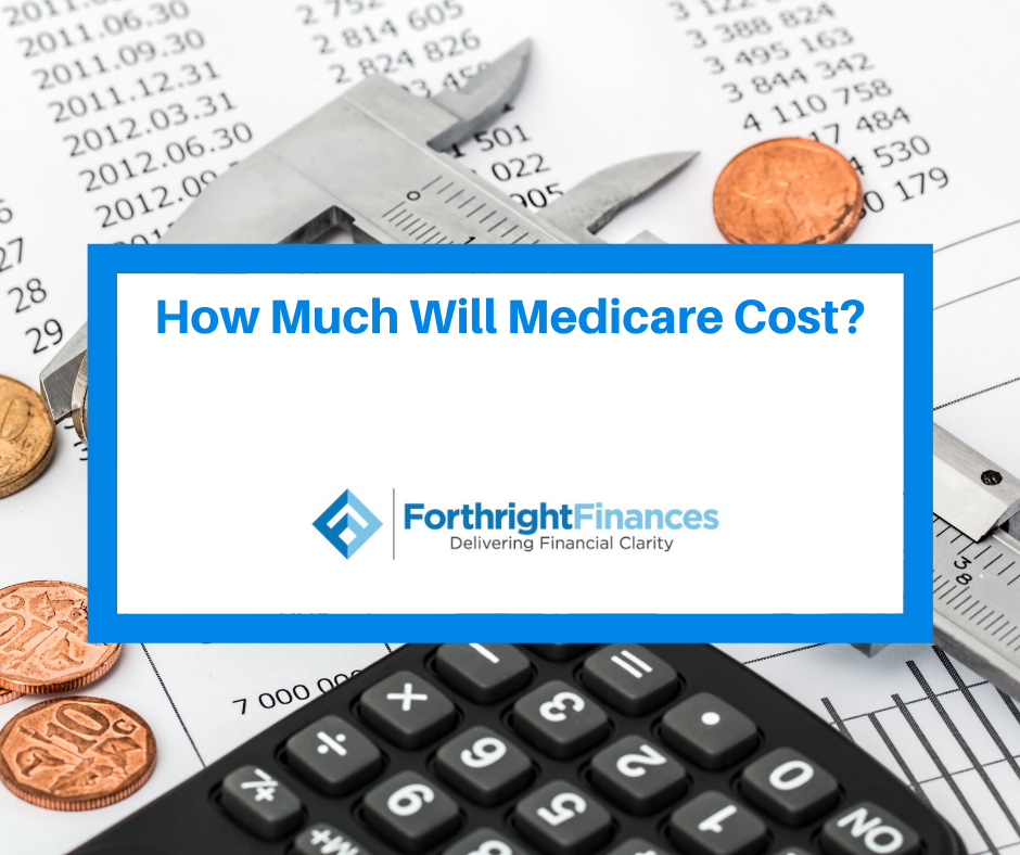 How Much Will Medicare Cost? Forthright Finances